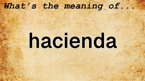 Hacienda: monolingual Tagalog definition of the word hacienda..